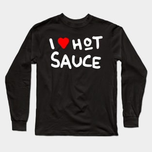 I love hot sauce Long Sleeve T-Shirt